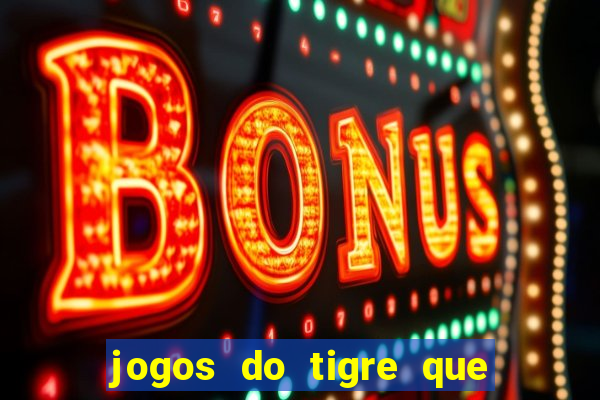 jogos do tigre que dao bonus no cadastro